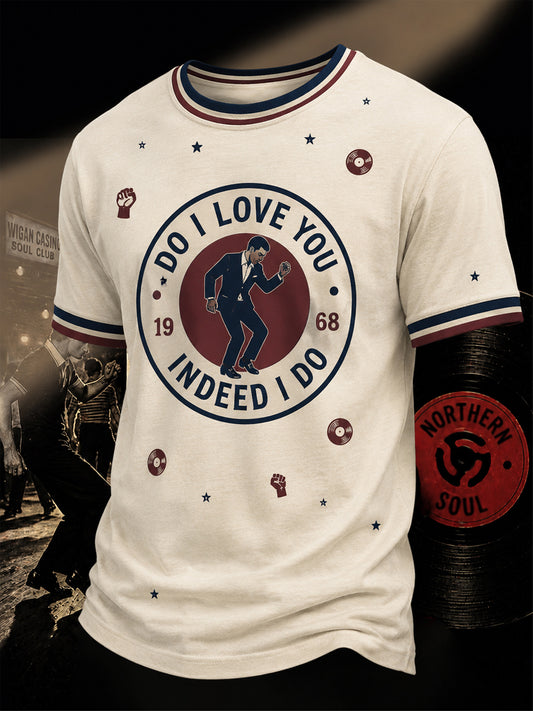 Men's Retro Northern Soul Do I Love You Indeed I Do Print Casual Tee